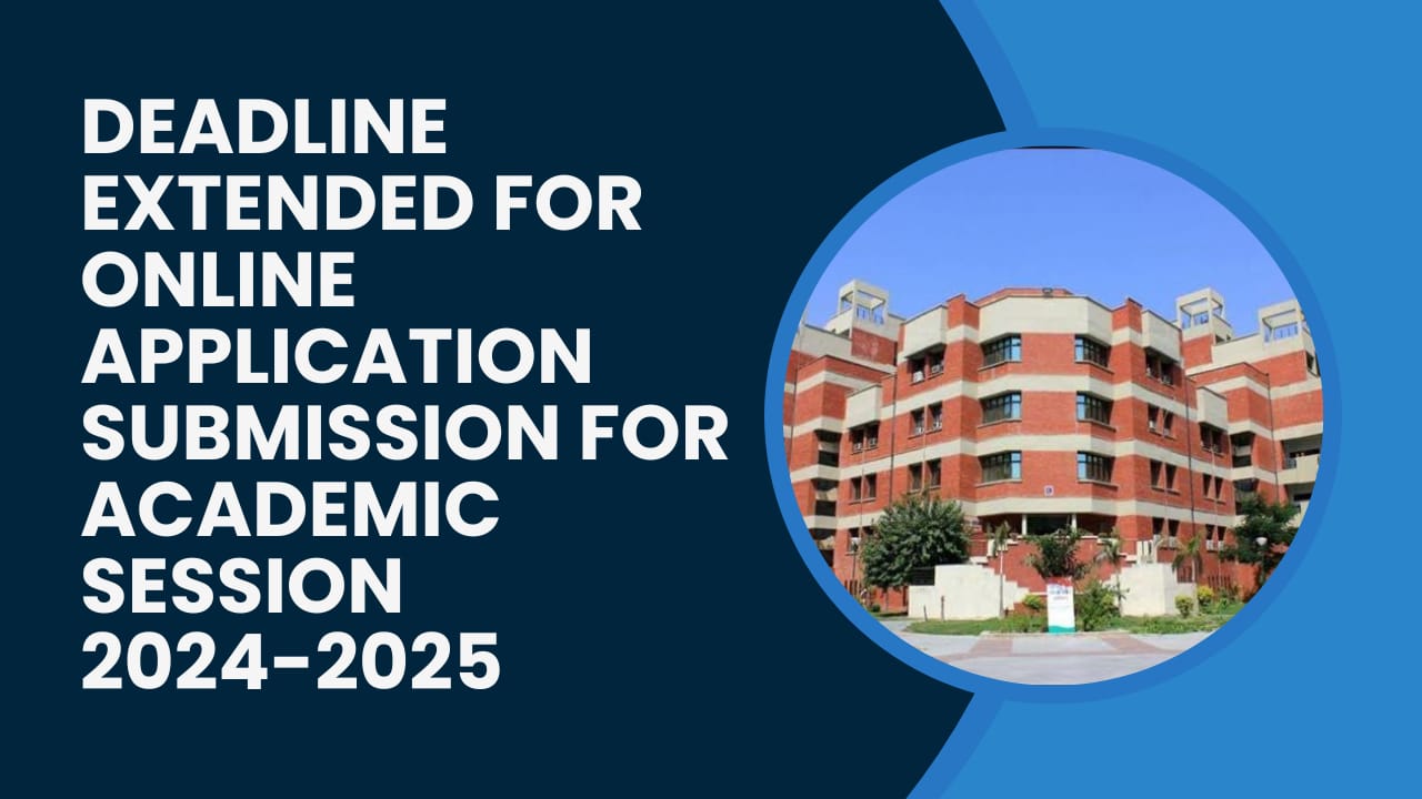 Deadline Extended for Online Application Submission for Academic Session 2024-2025